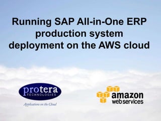 Running SAP All-in-One ERP
production system
deployment on the AWS cloud
 