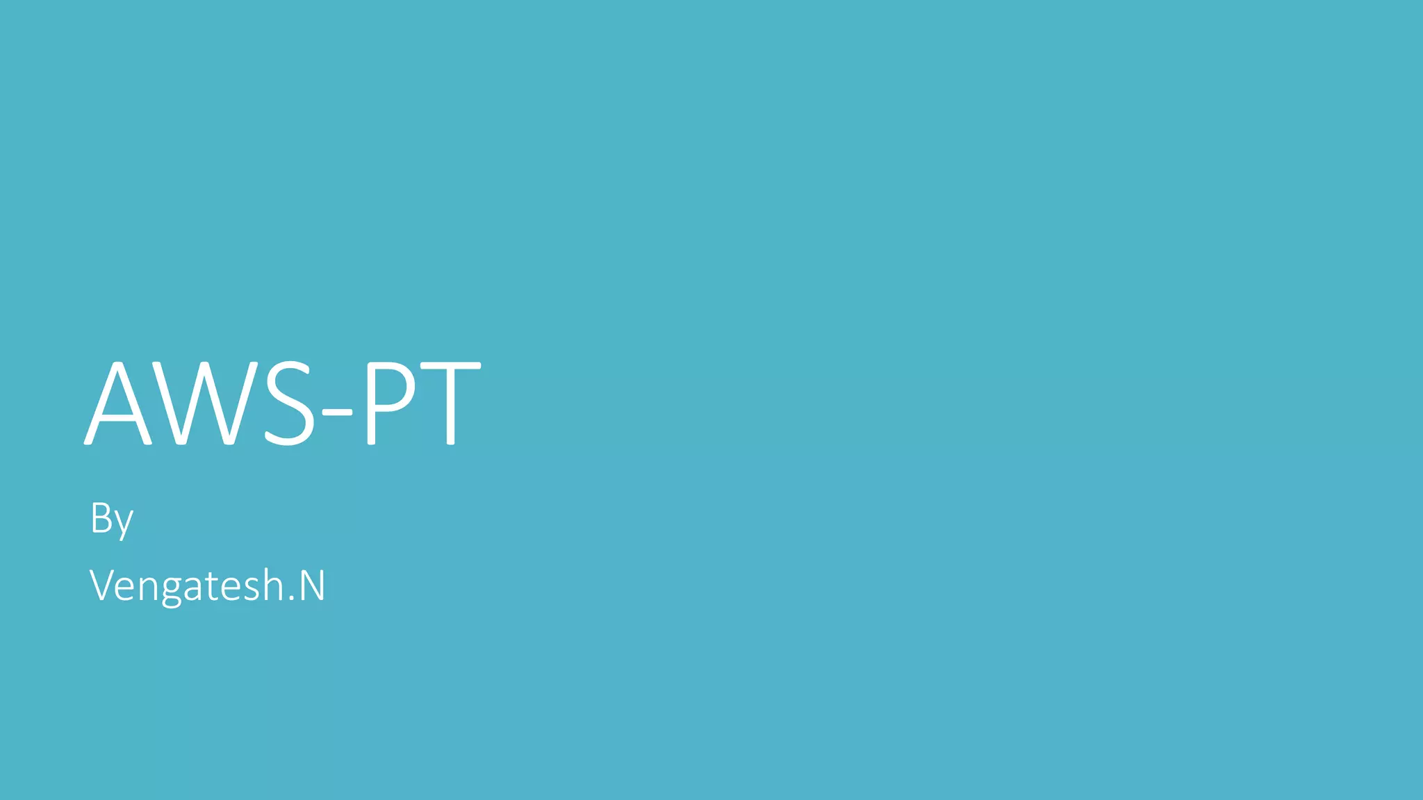 AWS-PT
By
Vengatesh.N
 