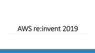 AWS re:invent 2019
 