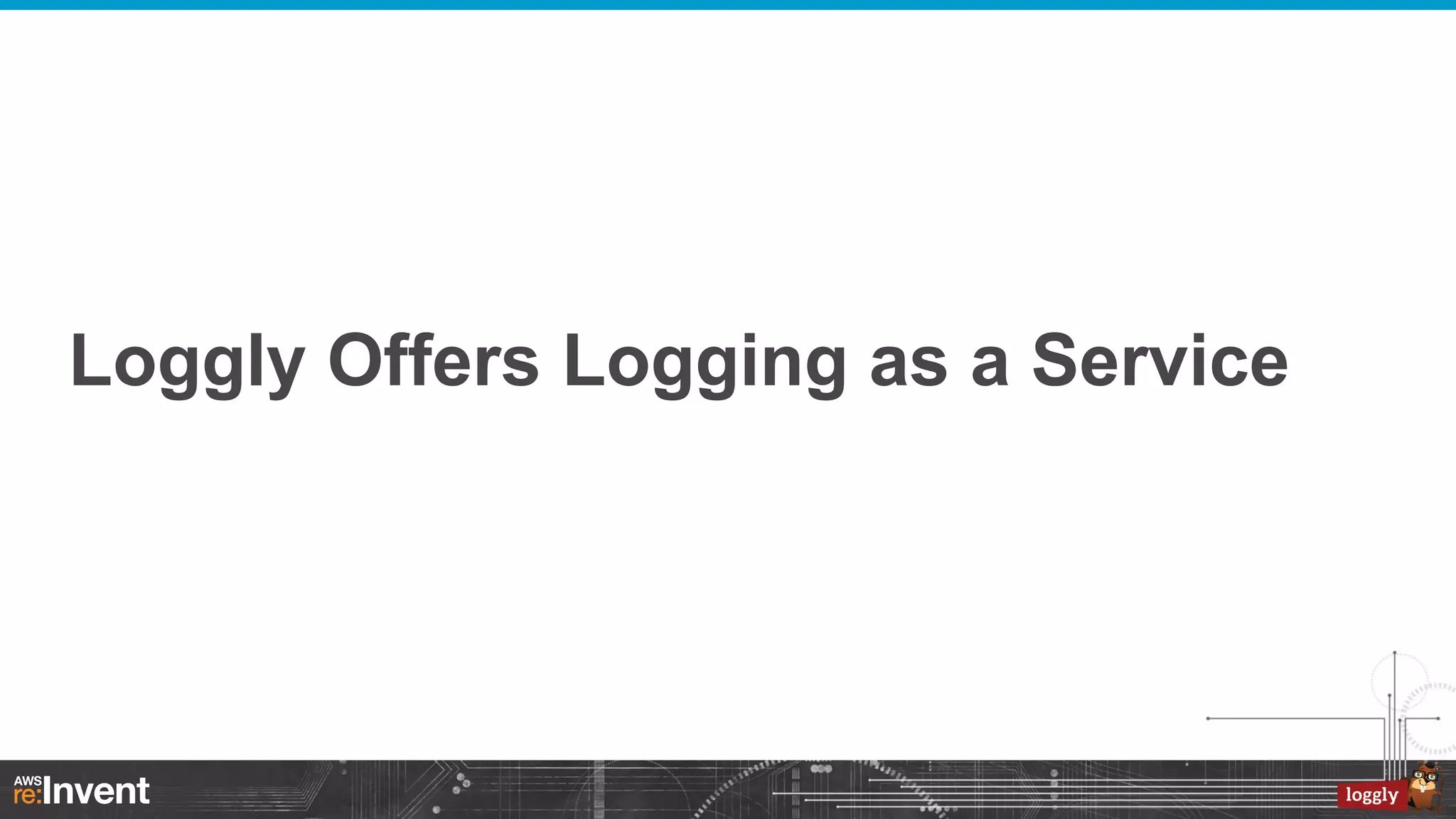 Loggly Offers Logging as a Service

 