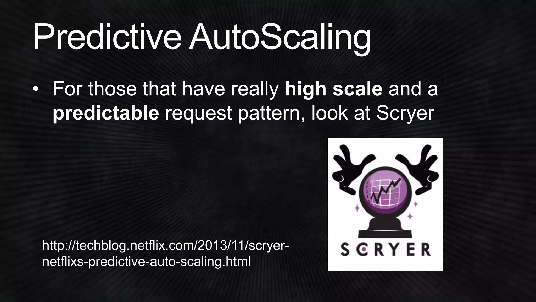 http://techblog.netflix.com/2013/11/scryer-netflixs- 
predictive-auto-scaling.html 
 