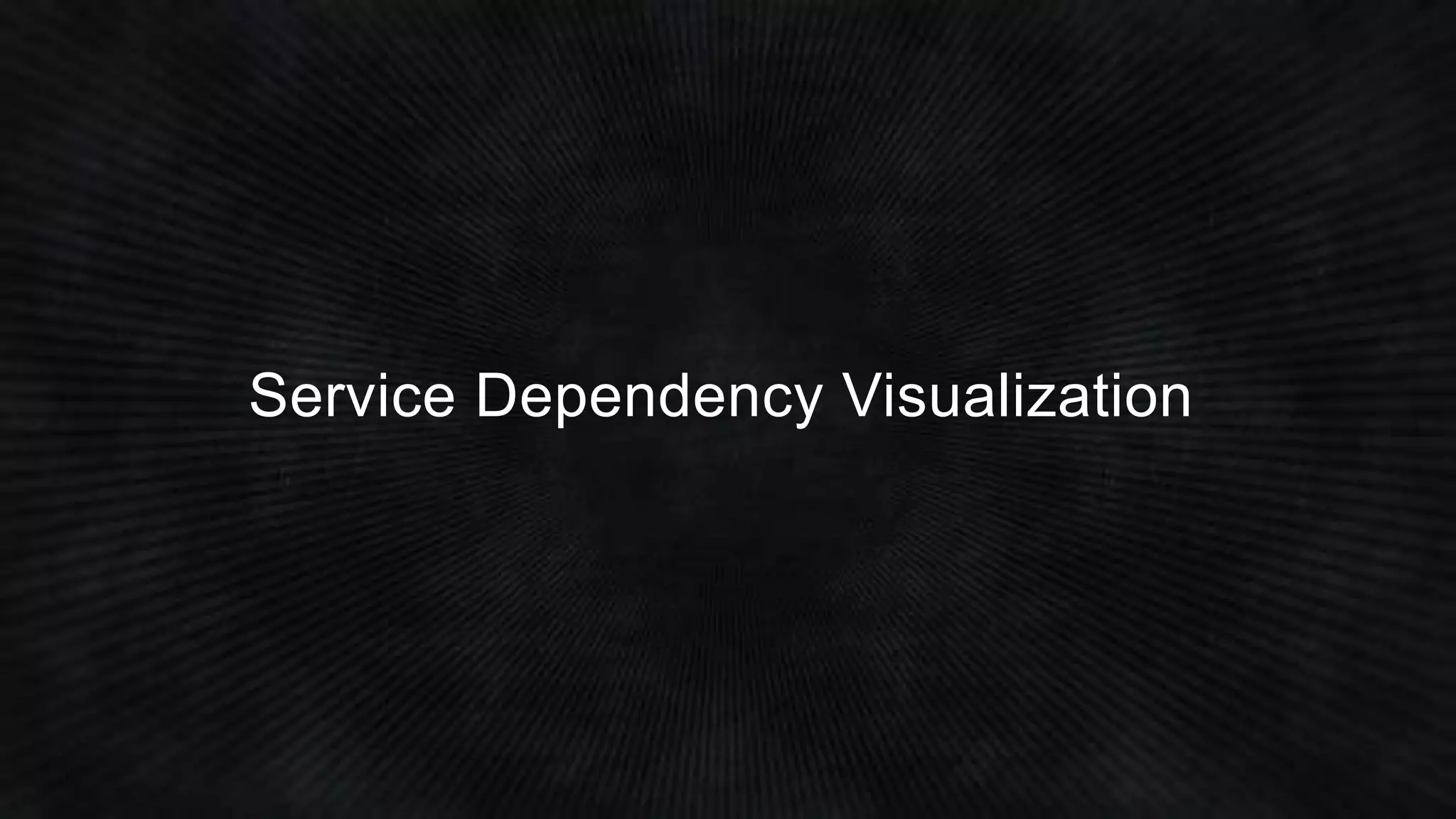 Service Dependency Visualization 
 