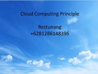 Cloud Computing Principle
Restunang
+6281286148396
 