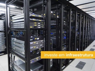 investe em infraestrutura
 