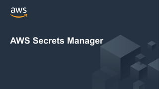 © 2017, Amazon Web Services, Inc. or its Affiliates. All rights reserved.
AWS Secrets Manager
 