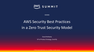 © 2018, Amazon Web Services, Inc. or its affiliates. All rights reserved.
David McNeely
VP of Product Strategy, Centrify
AWS Security Best Practices
in a Zero Trust Security Model
DEM06
 