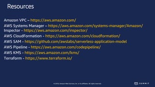 © 2018, Amazon Web Services, Inc. or its affiliates. All rights reserved.
Resources
Amazon VPC – https://aws.amazon.com/
A...