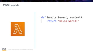 © 2020, Amazon Web Services, Inc. or its affiliates. All rights reserved.
AWS Lambda
63
 