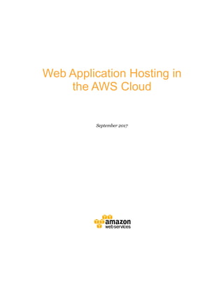 Web Application Hosting in
the AWS Cloud
September 2017
 