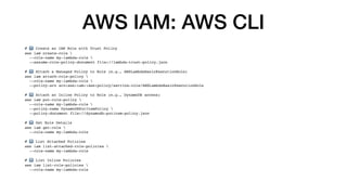 AWS IAM: AWS CLI
# 1⃣ Create an IAM Role with Trust Policy
aws iam create-role 
--role-name my-lambda-role 
--assume-role-policy-document file://lambda-trust-policy.json
# 2⃣ Attach a Managed Policy to Role (e.g., AWSLambdaBasicExecutionRole)
aws iam attach-role-policy 
--role-name my-lambda-role 
--policy-arn arn:aws:iam::aws:policy/service-role/AWSLambdaBasicExecutionRole
# 3⃣ Attach an Inline Policy to Role (e.g., DynamoDB access)
aws iam put-role-policy 
--role-name my-lambda-role 
--policy-name DynamoDBPutItemPolicy 
--policy-document file://dynamodb-putitem-policy.json
# 4⃣ Get Role Details
aws iam get-role 
--role-name my-lambda-role
# 5⃣ List Attached Policies
aws iam list-attached-role-policies 
--role-name my-lambda-role
# 6⃣ List Inline Policies
aws iam list-role-policies 
--role-name my-lambda-role
 