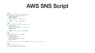 AWS SNS Script
# 1⃣ Create SNS Topic
echo "🔧 Creating SNS topic '$TOPIC_NAME'..."
TOPIC_ARN=$(aws sns create-topic 
--name $TOPIC_NAME 
--region $REGION 
--query "TopicArn" --output text)
echo "✅ Topic created: $TOPIC_ARN"
# 2⃣ Publish initial message
echo "📨 Publishing welcome message to SNS..."
aws sns publish 
--topic-arn $TOPIC_ARN 
--message "Hello from AWS CLI SNS Script!" 
--region $REGION
echo "✅ Message published to $TOPIC_NAME."
# 3⃣ Subscribe email
echo "🔔 Subscribing email: $EMAIL"
aws sns subscribe 
--topic-arn $TOPIC_ARN 
--protocol email 
--notification-endpoint "$EMAIL" 
--region $REGION
echo "📬 Confirmation email sent to $EMAIL. Please confirm from your inbox."
# 4⃣ List all topics
echo "📋 Listing all topics:"
aws sns list-topics --region $REGION
 