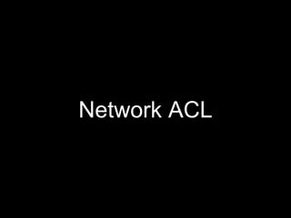 Network ACL
 