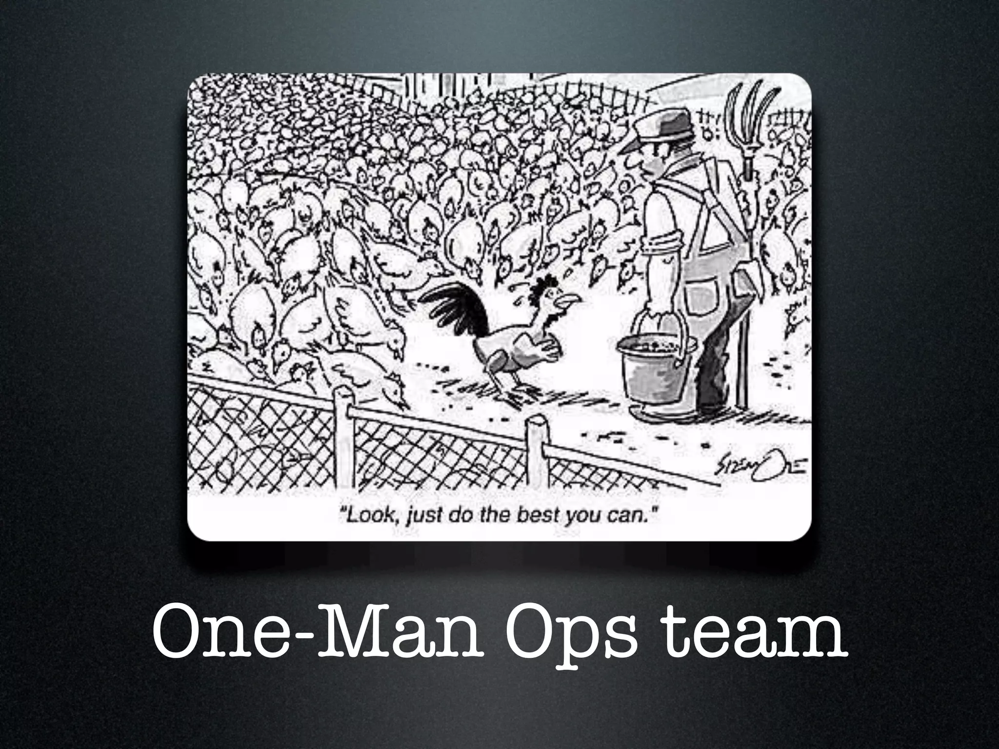 One-Man Ops team
 
