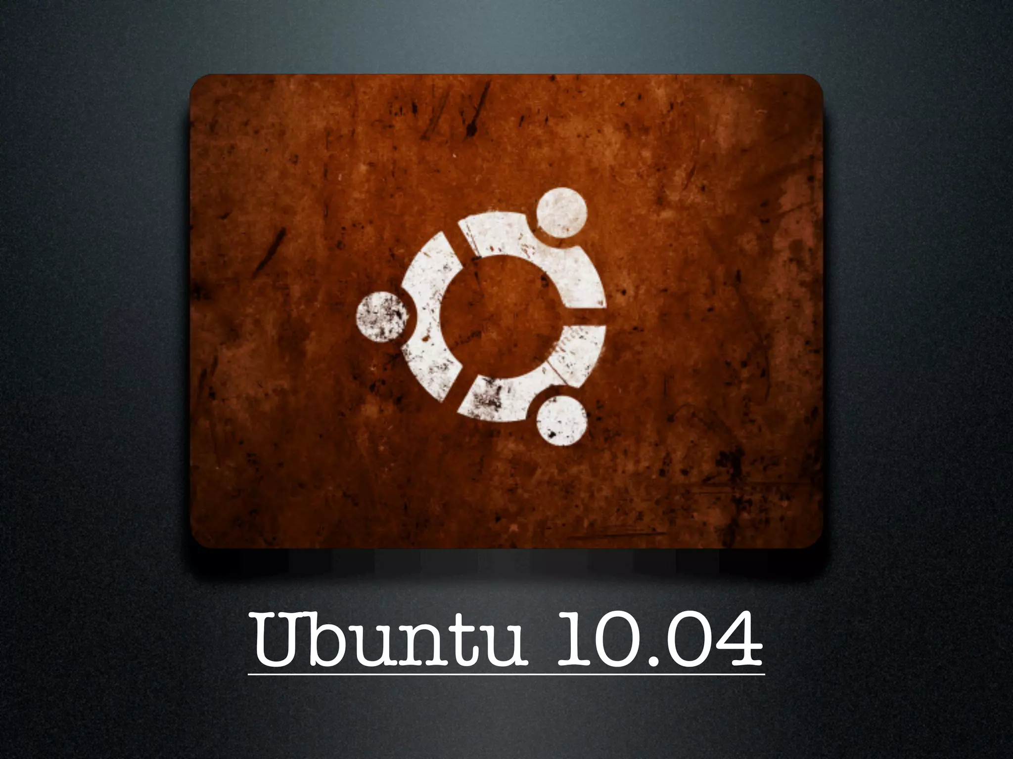 Ubuntu 10.04
 