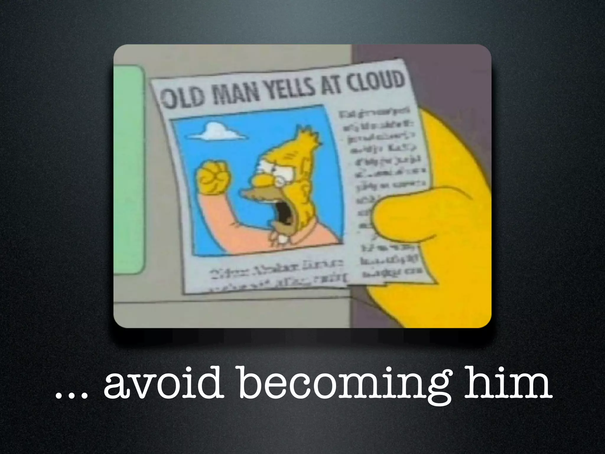 ... avoid becoming him
 