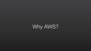 Why AWS?
 