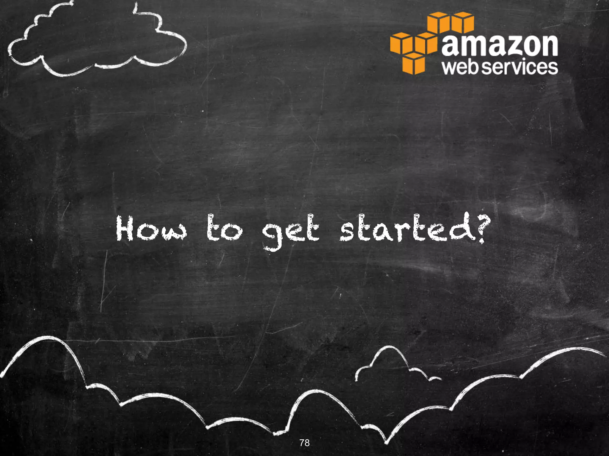 78
How to get started?
78
 