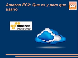 Amazon EC2: Que es y para que usarlo 