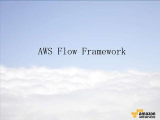 AWS Flow Framework
 