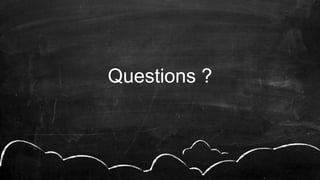 Questions ?
 