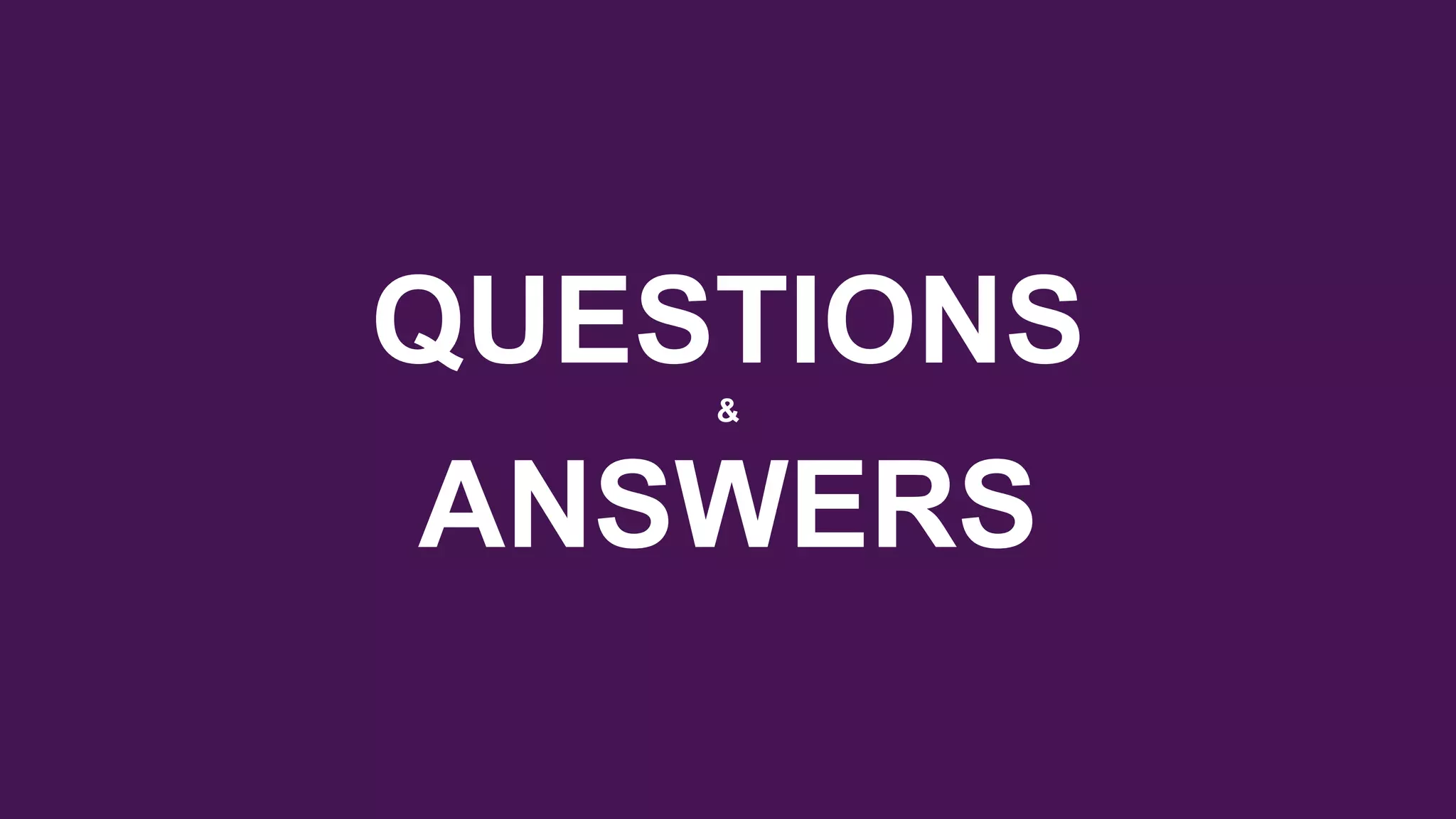 QUESTIONS&
ANSWERS
 