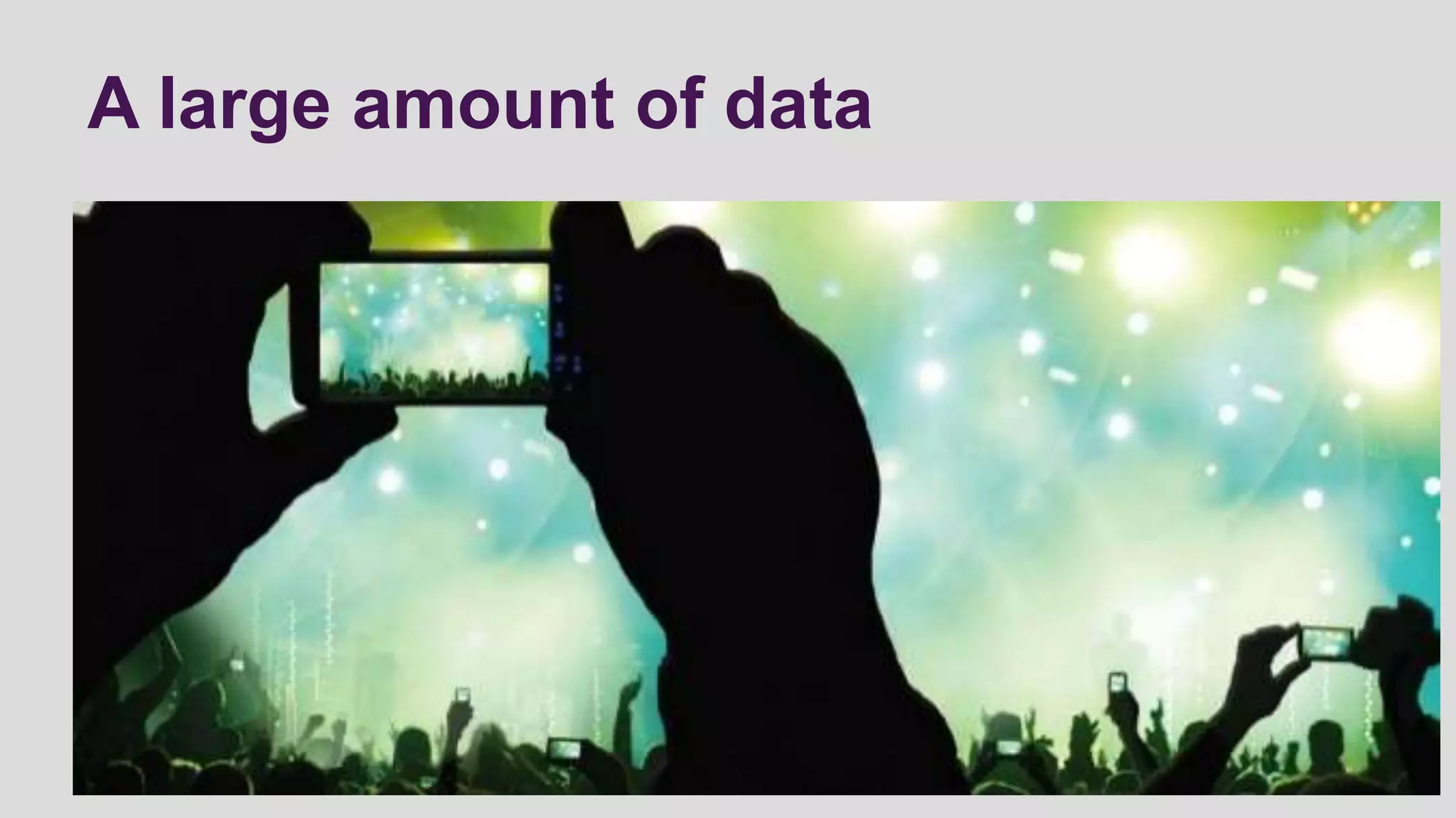 A large amount of data
 