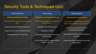 Security Tools & Techniques cont.
Notification on changes to resources
“Tell me when changes are made to my
AWS resources”...