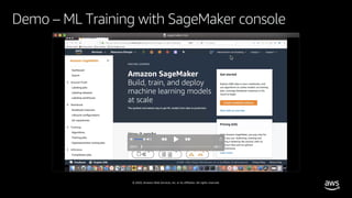 © 2020, Amazon Web Services, Inc. or its affiliates. All rights reserved.
Demo – ML Training with SageMaker console
 