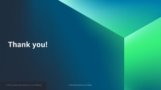 © 2023, Amazon Web Services, Inc. or its affiliates.
© 2023, Amazon Web Services, Inc. or its affiliates.
Thank you!
 