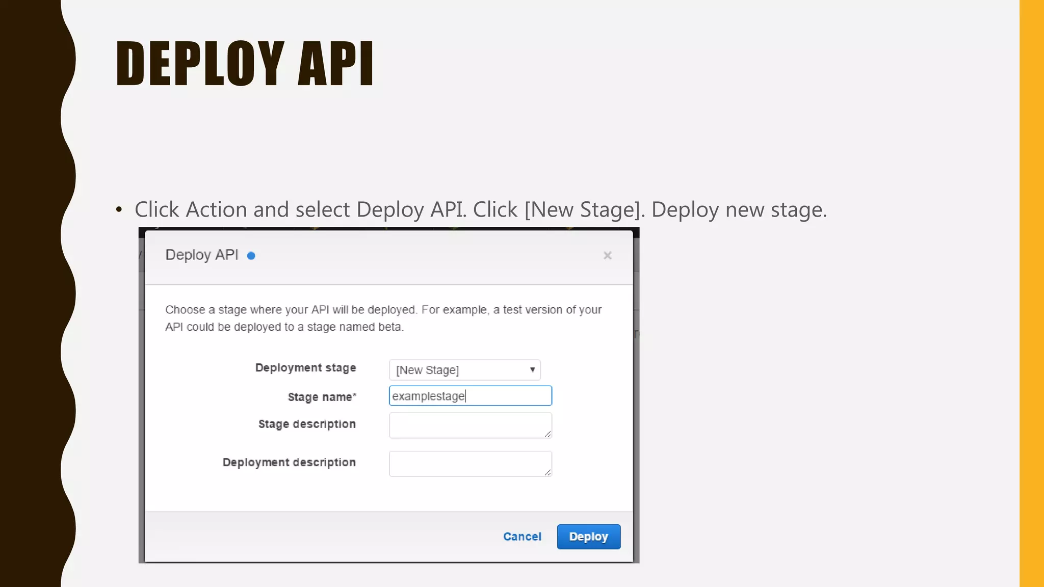 DEPLOY API • Click Action and select Deploy API. Click [New Stage]. Deploy new stage. 