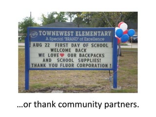 …or thank community partners.
 