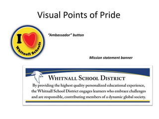 Visual Points of Pride
“Ambassador” button
Mission statement banner
 