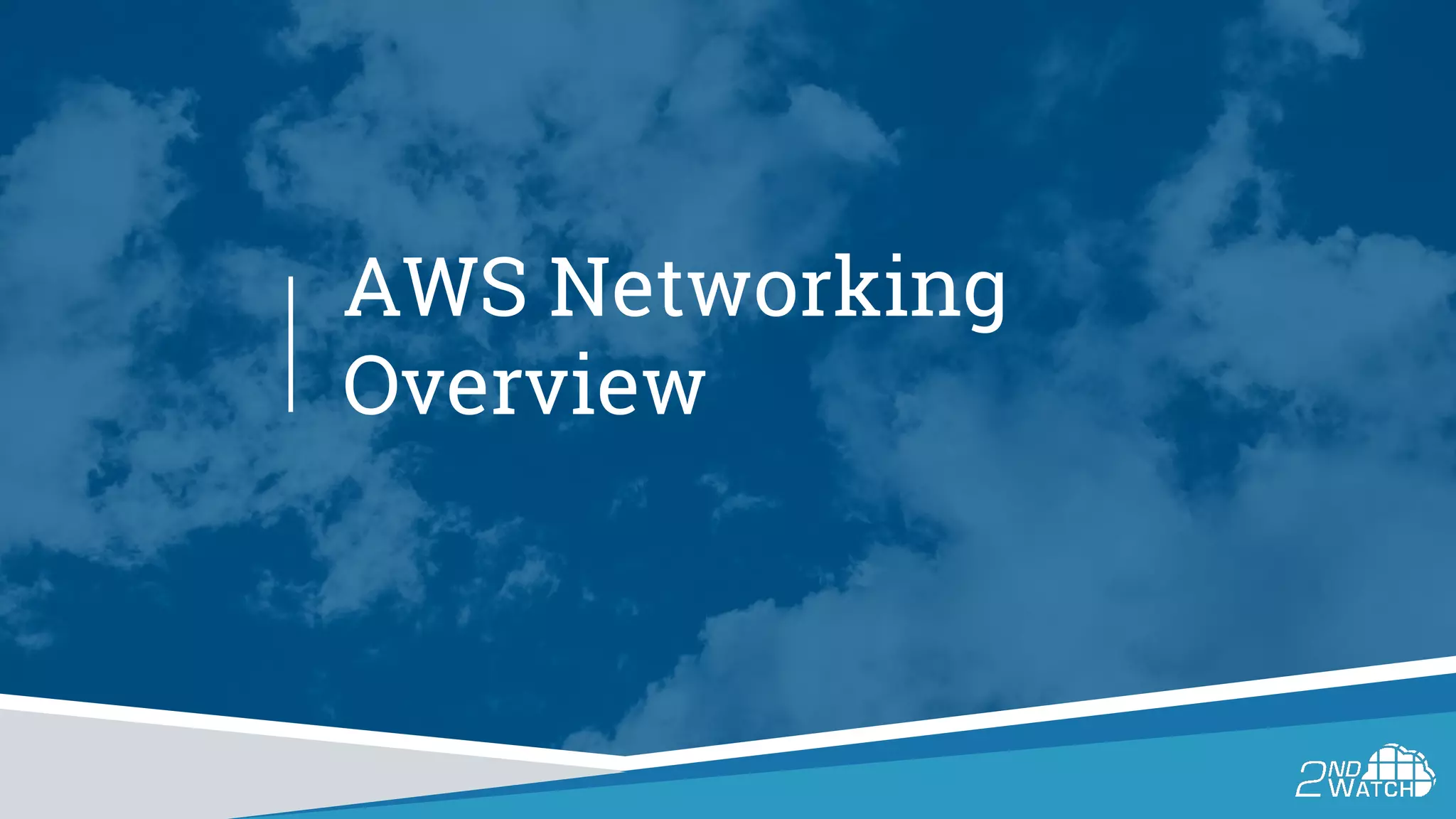 AWS Networking
Overview
 