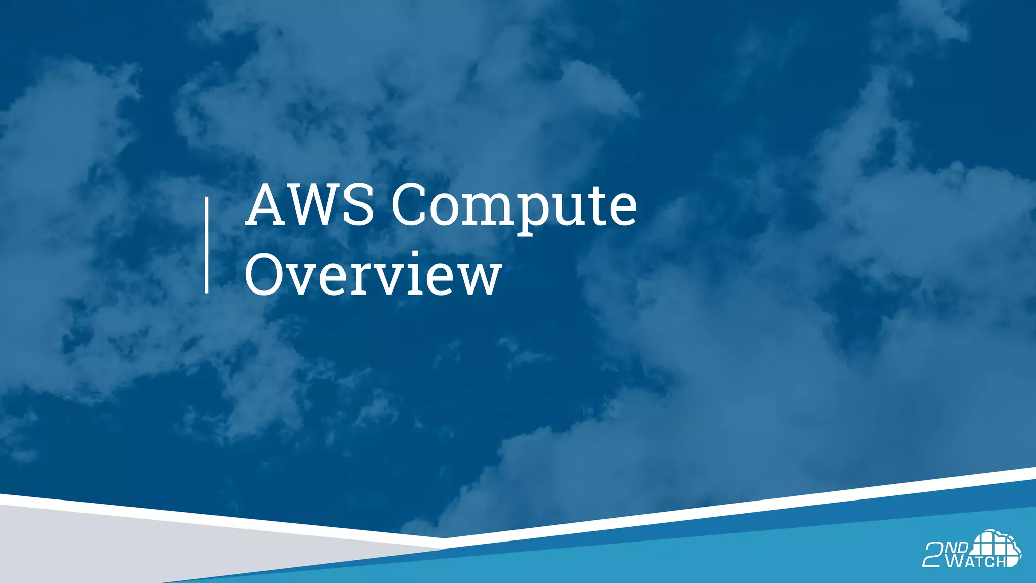 AWS Compute
Overview
 