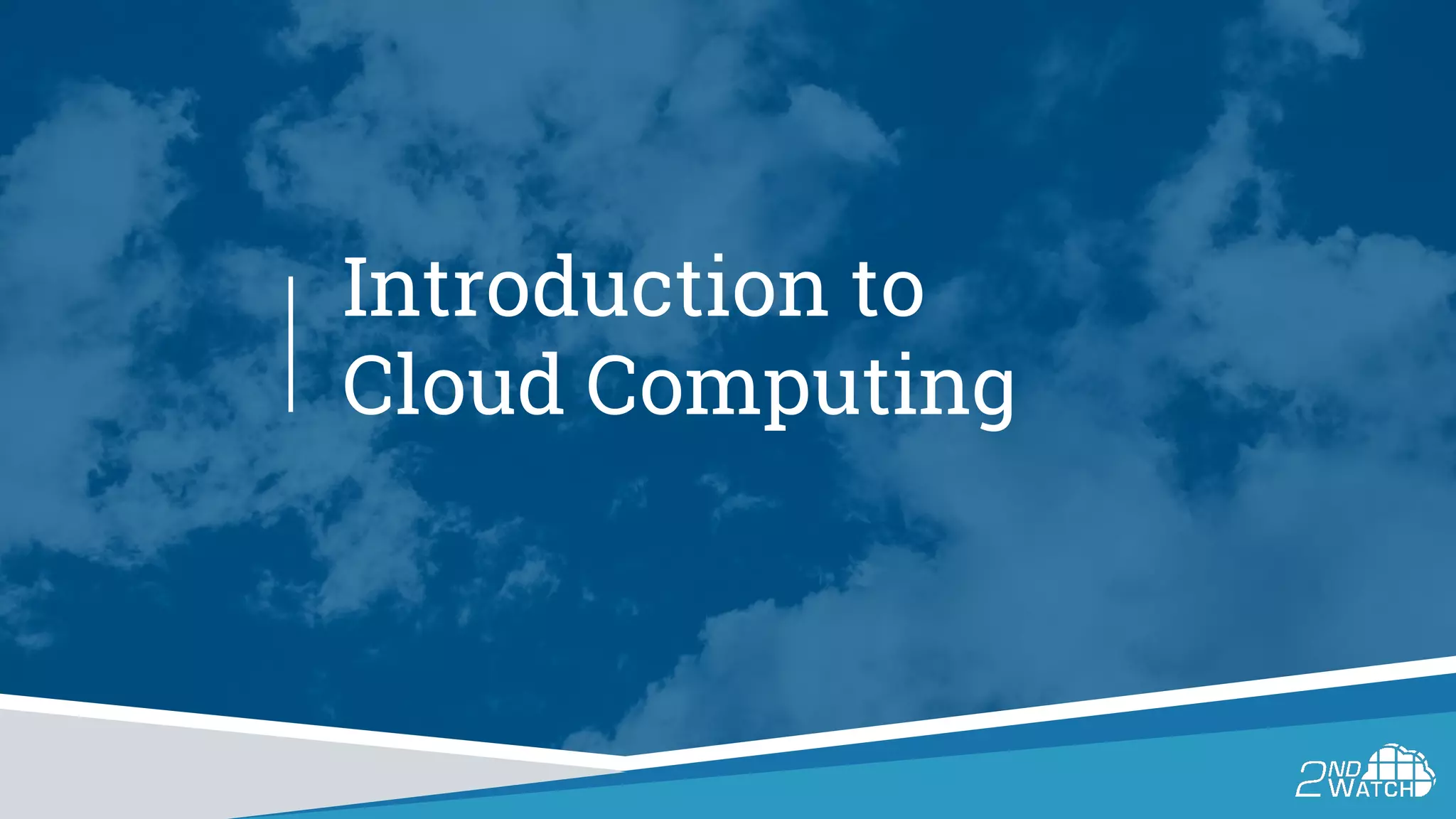 Introduction to
Cloud Computing
 