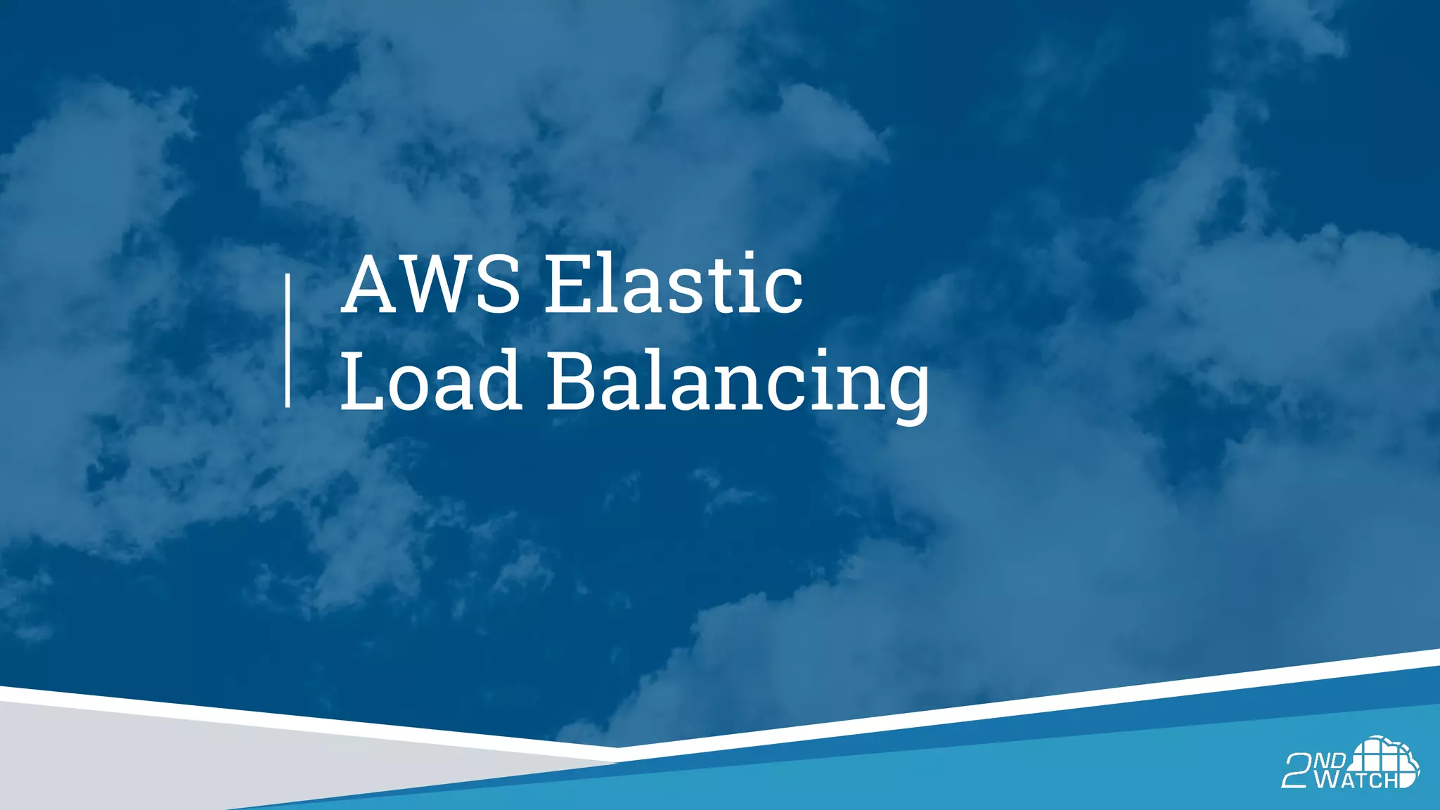 AWS Elastic
Load Balancing
 