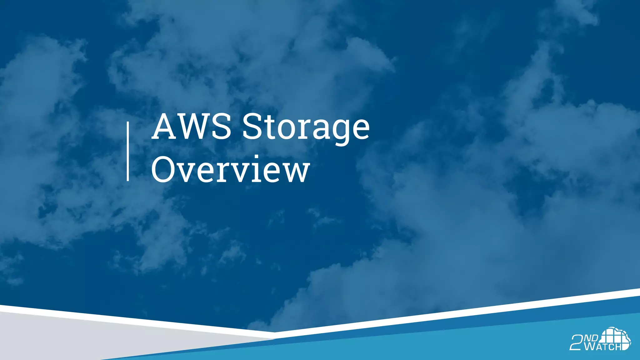AWS Storage
Overview
 