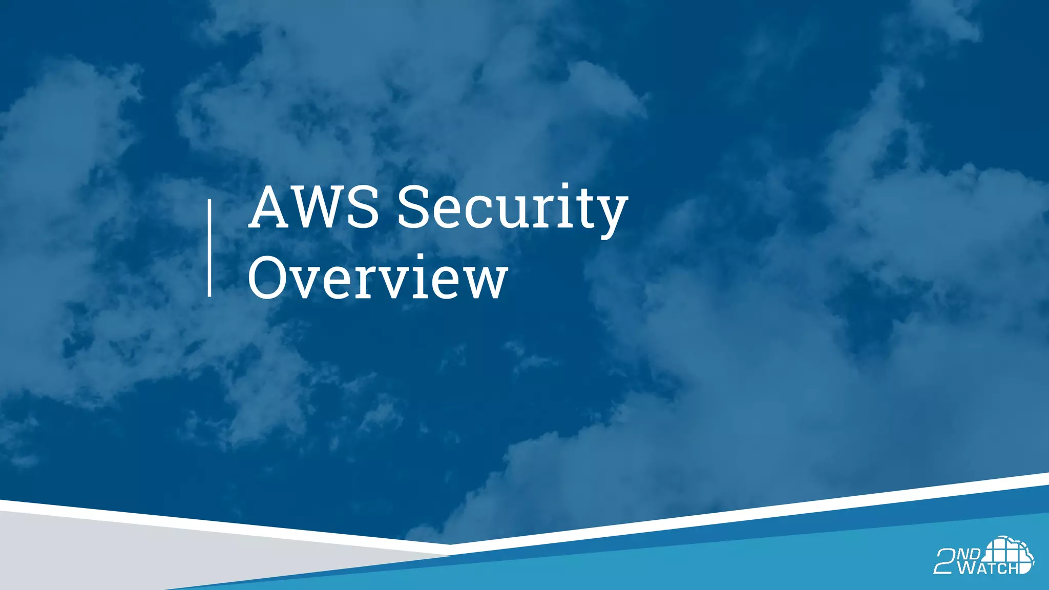 AWS Security
Overview
 