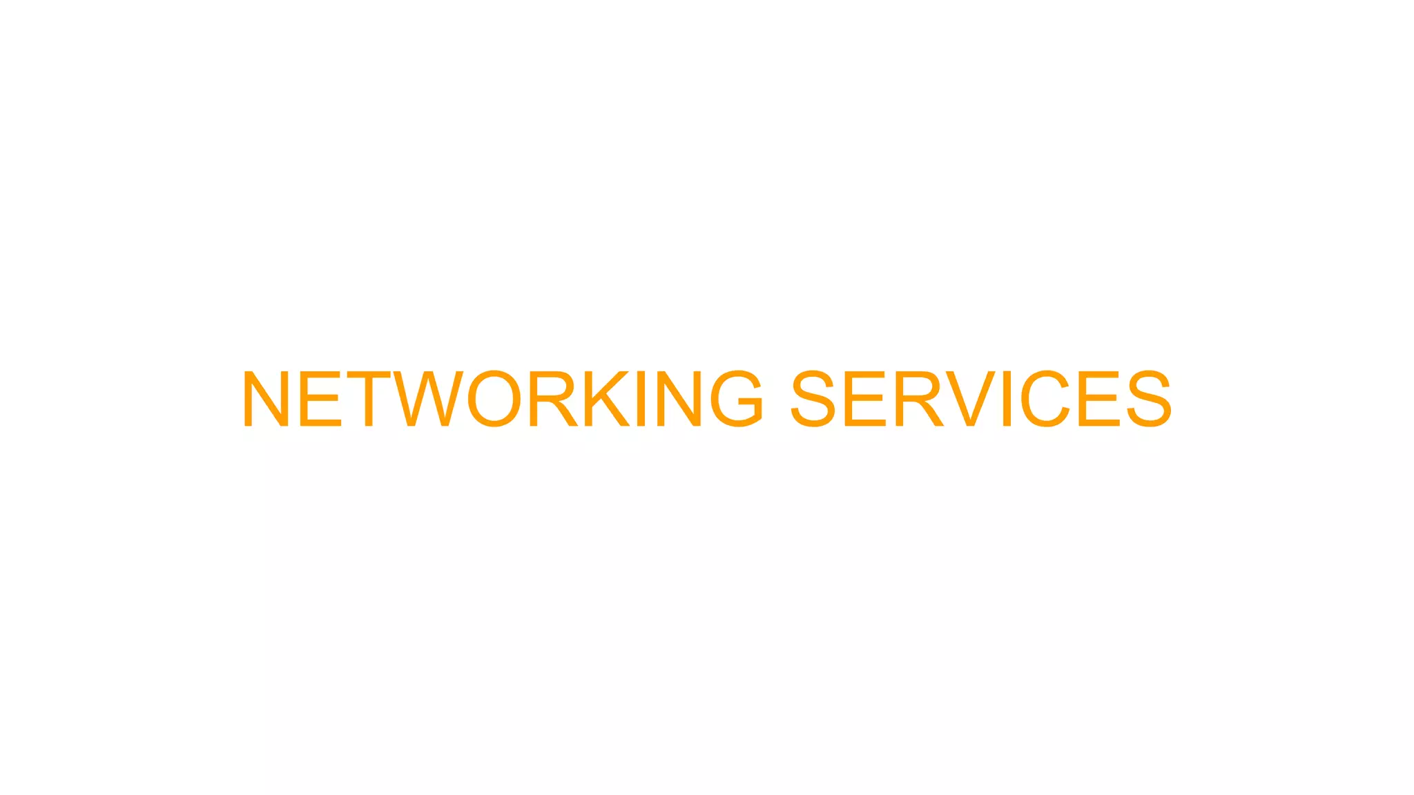 NETWORKING SERVICES
 