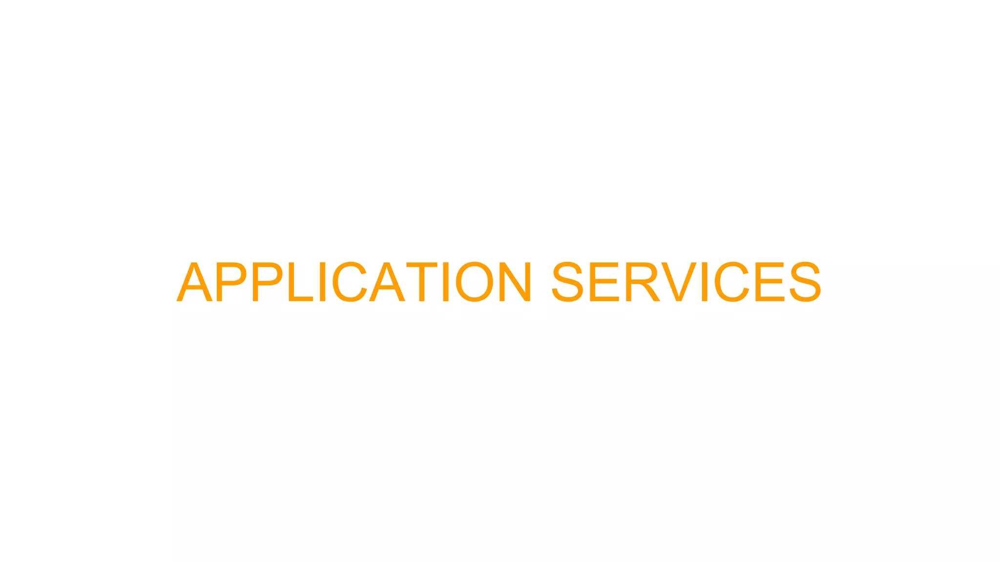 APPLICATION SERVICES
 