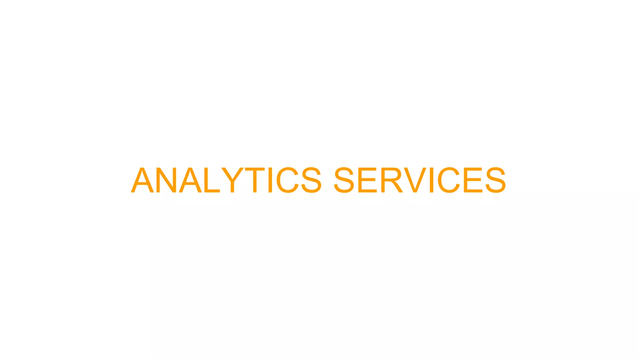ANALYTICS SERVICES
 