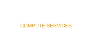 COMPUTE SERVICES
 