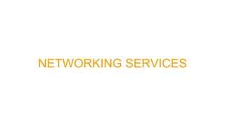 NETWORKING SERVICES
 