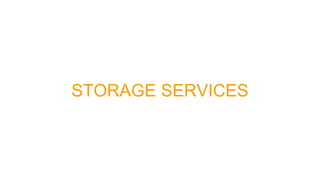 STORAGE SERVICES
 