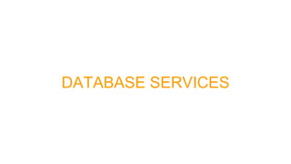 DATABASE SERVICES
 