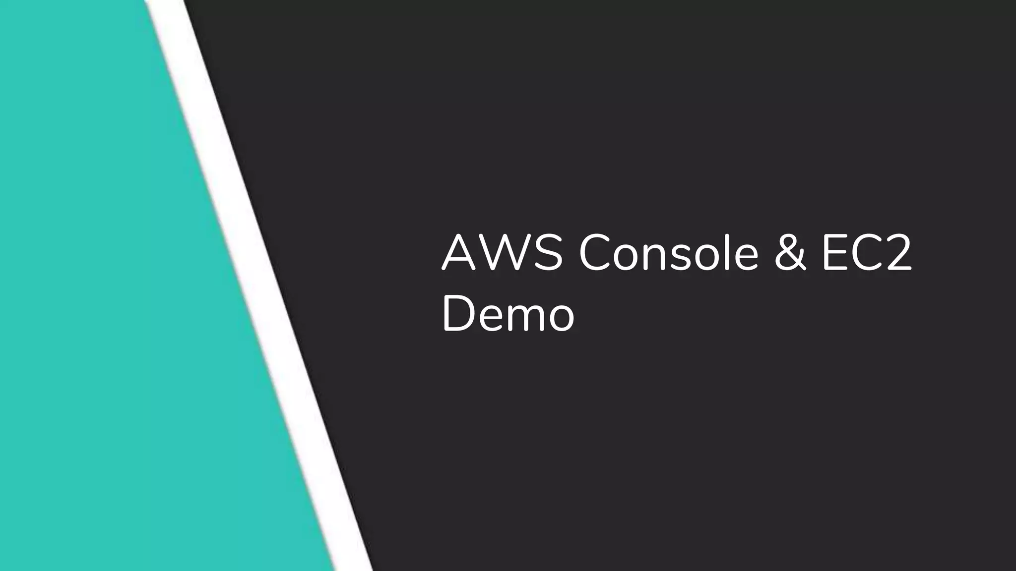 AWS Console & EC2
Demo
 