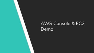 AWS Console & EC2
Demo
 