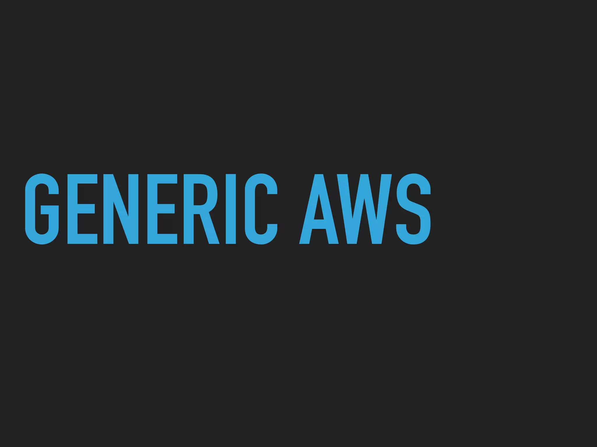 GENERIC AWS
 