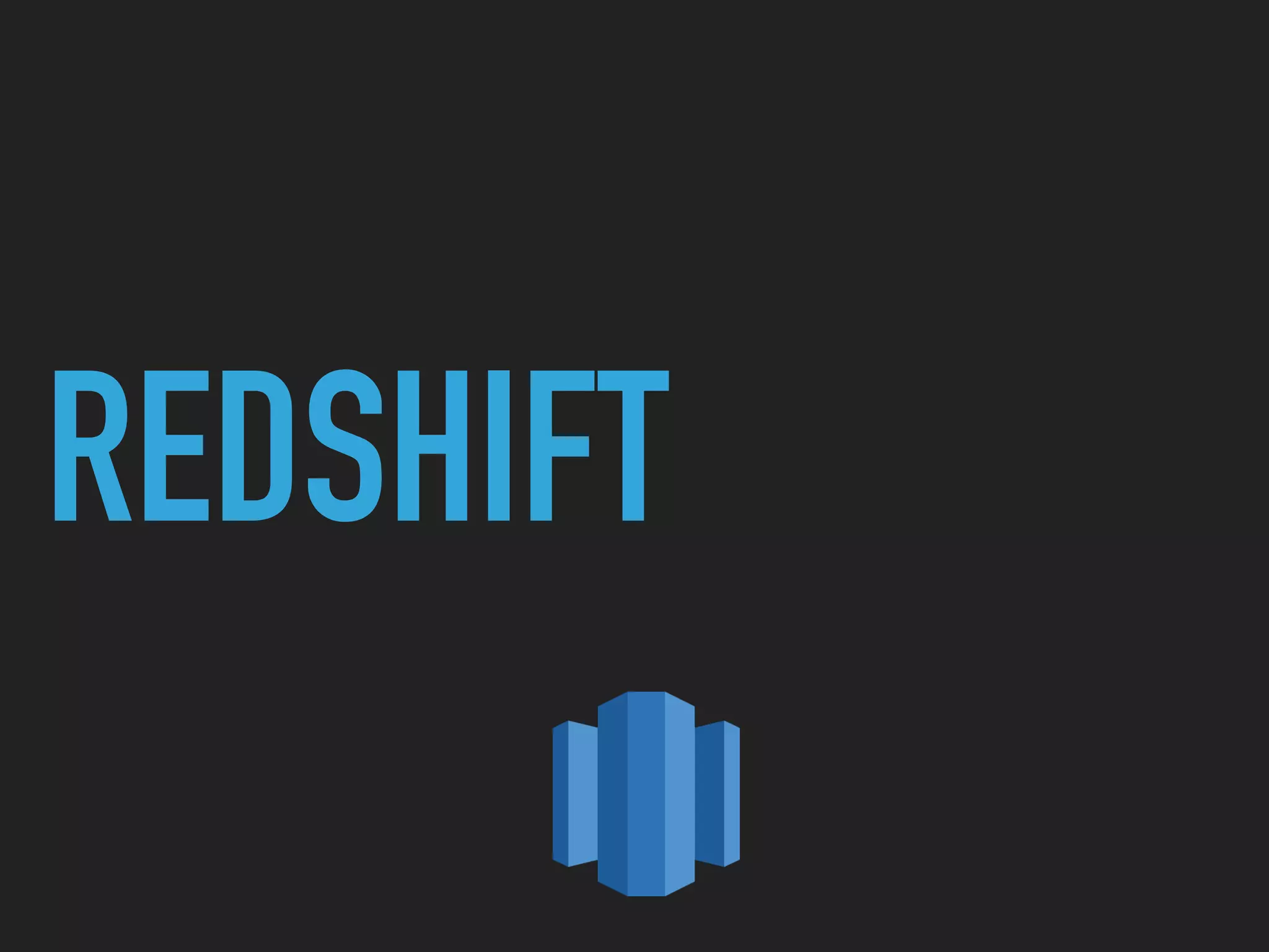 REDSHIFT
 