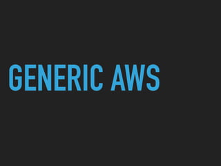 GENERIC AWS
 
